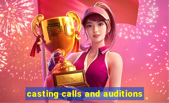 casting calls and auditions